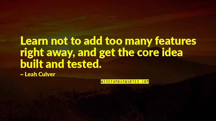 Torrie Wilson Cape Cod Quotes By Leah Culver: Learn not to add too many features right