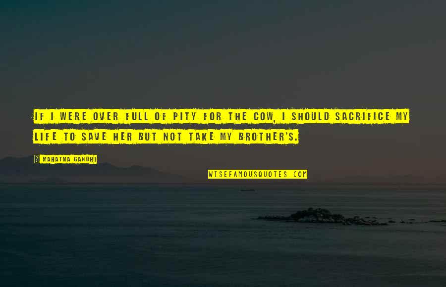 Torrielli Oil Quotes By Mahatma Gandhi: If I were over full of pity for