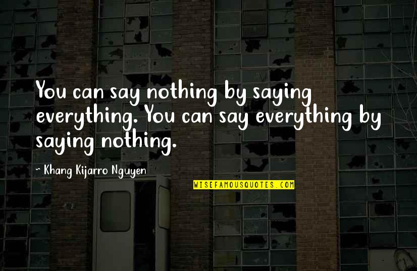 Torrigiani Wine Quotes By Khang Kijarro Nguyen: You can say nothing by saying everything. You Torrigiani Wine Quotes By Khang Kijarro Nguyen: You can say nothing by saying everything. You