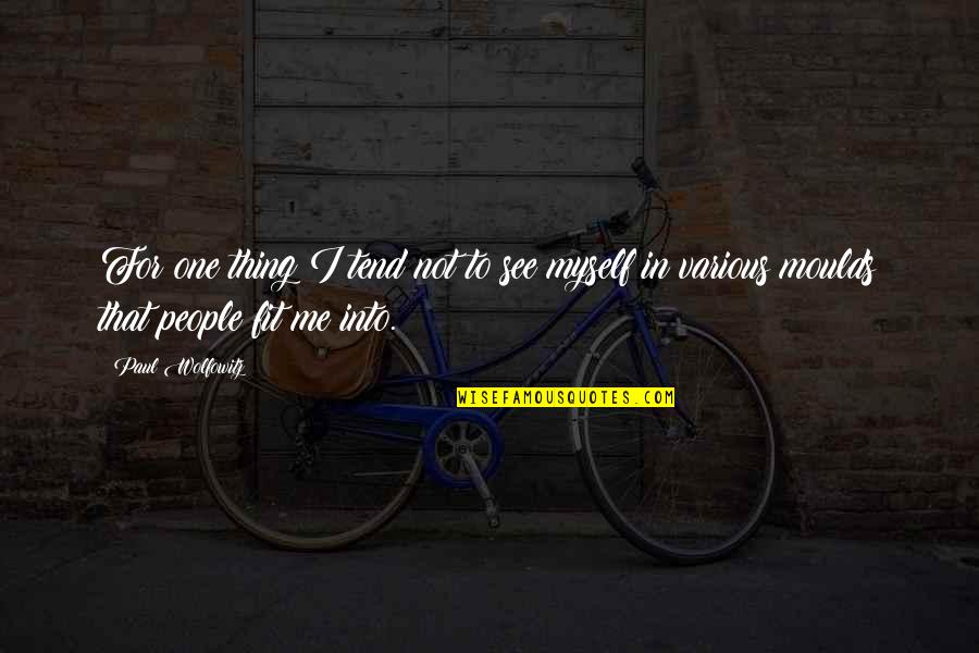 Torrigiani Wine Quotes By Paul Wolfowitz: For one thing I tend not to see