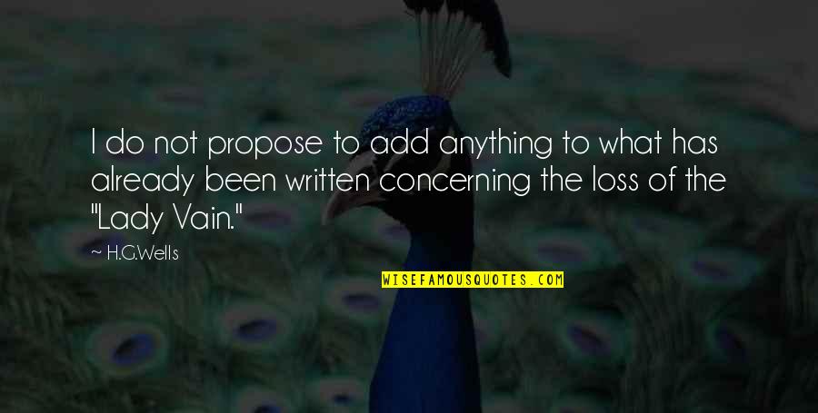 Torrijos Herrera Quotes By H.G.Wells: I do not propose to add anything to Torrijos Herrera Quotes By H.G.Wells: I do not propose to add anything to