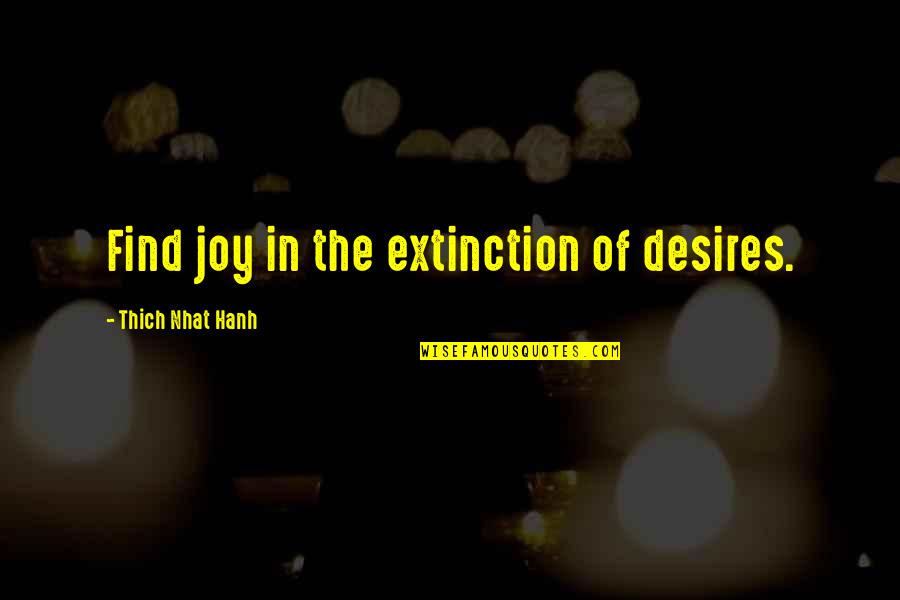 Torrin Quotes By Thich Nhat Hanh: Find joy in the extinction of desires.