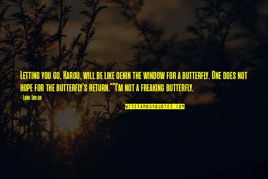 Torrini Arthur Quotes By Laini Taylor: Letting you go, Karou, will be like oenin