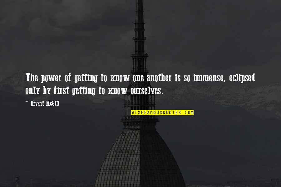 Torroja Del Quotes By Bryant McGill: The power of getting to know one another