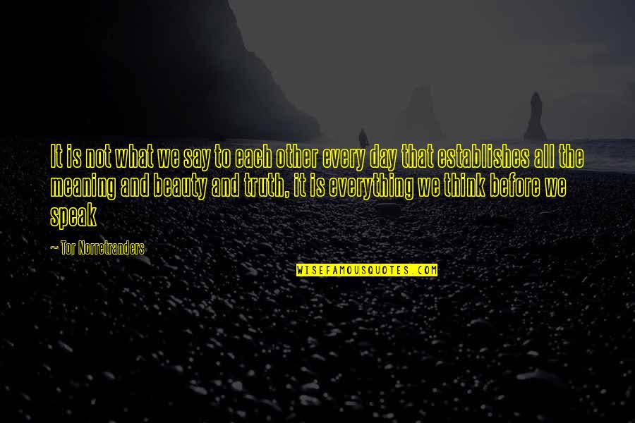 Tor's Quotes By Tor Norretranders: It is not what we say to each