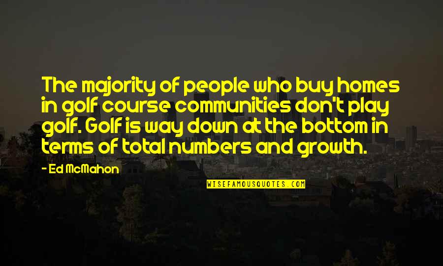 Torsch Foundation Quotes By Ed McMahon: The majority of people who buy homes in