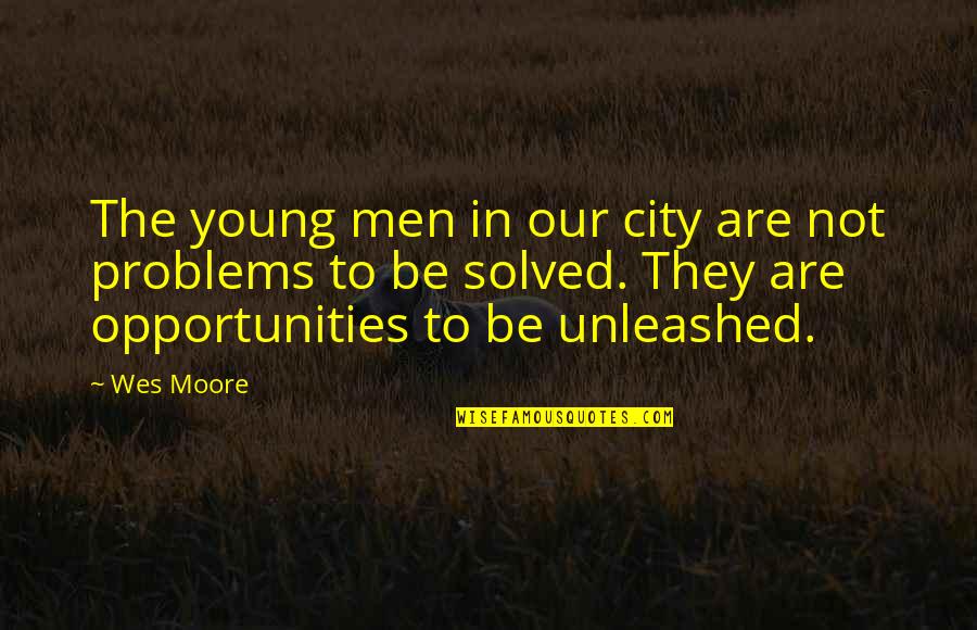Torsten Wiesel Quotes By Wes Moore: The young men in our city are not