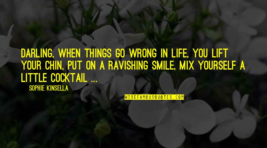 Torstensons Quotes By Sophie Kinsella: Darling, when things go wrong in life, you