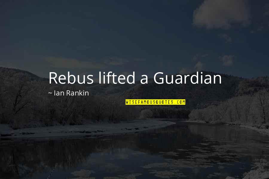 Torstenssonsgatan Quotes By Ian Rankin: Rebus lifted a Guardian