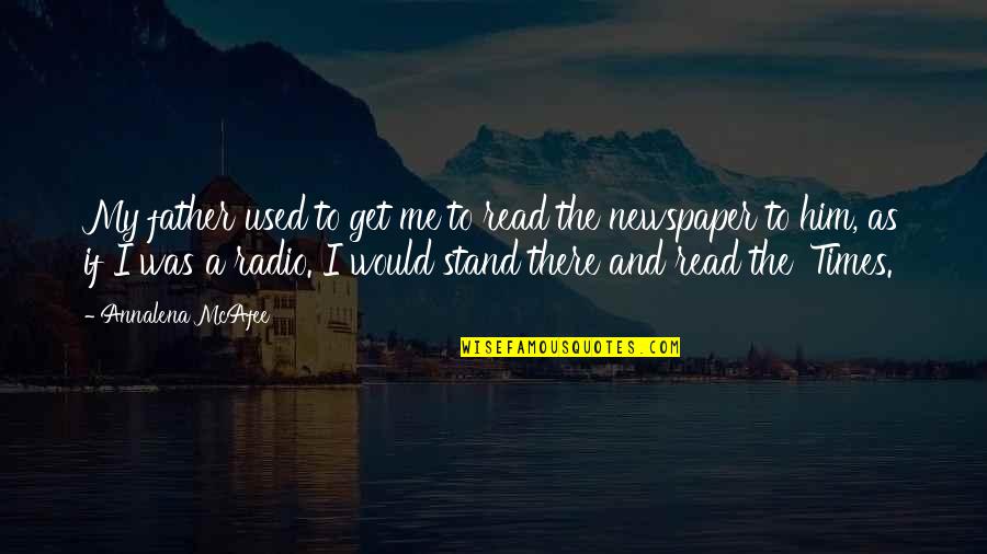 Tortas Ahogadas Quotes By Annalena McAfee: My father used to get me to read Tortas Ahogadas Quotes By Annalena McAfee: My father used to get me to read