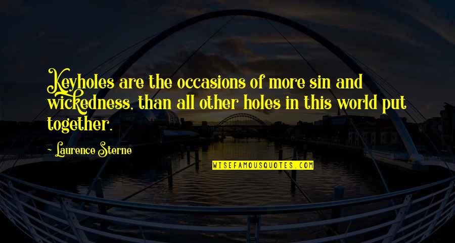 Tortoises Quotes By Laurence Sterne: Keyholes are the occasions of more sin and Tortoises Quotes By Laurence Sterne: Keyholes are the occasions of more sin and