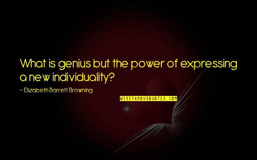 Tortuous Aorta Quotes By Elizabeth Barrett Browning: What is genius but the power of expressing