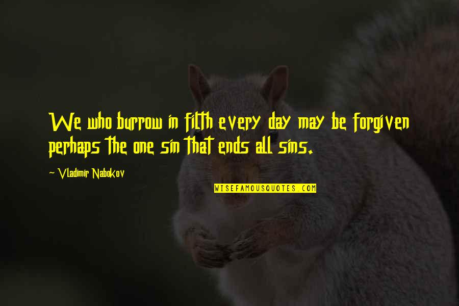 Tortuous Esophagus Quotes By Vladimir Nabokov: We who burrow in filth every day may Tortuous Esophagus Quotes By Vladimir Nabokov: We who burrow in filth every day may