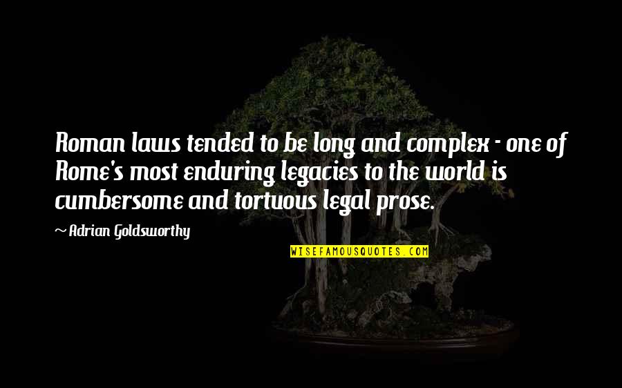 Tortuous Quotes By Adrian Goldsworthy: Roman laws tended to be long and complex