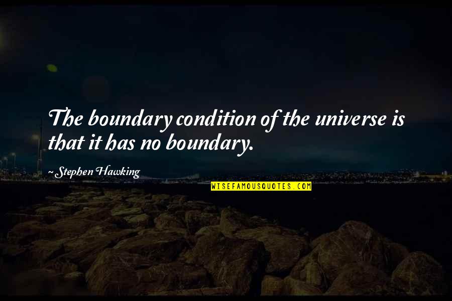 Torturar Sinonimo Quotes By Stephen Hawking: The boundary condition of the universe is that Torturar Sinonimo Quotes By Stephen Hawking: The boundary condition of the universe is that
