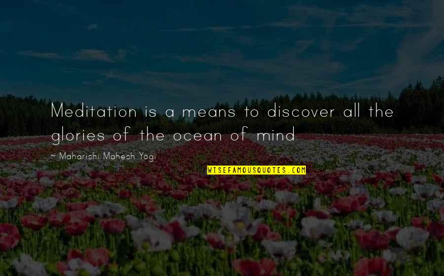 Torturas Da Quotes By Maharishi Mahesh Yogi: Meditation is a means to discover all the