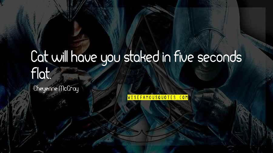 Torture Garden Quotes By Cheyenne McCray: Cat will have you staked in five seconds