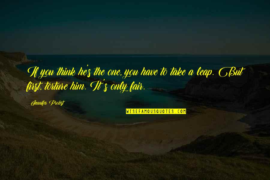 Torture Quotes By Jennifer Probst: If you think he's the one, you have
