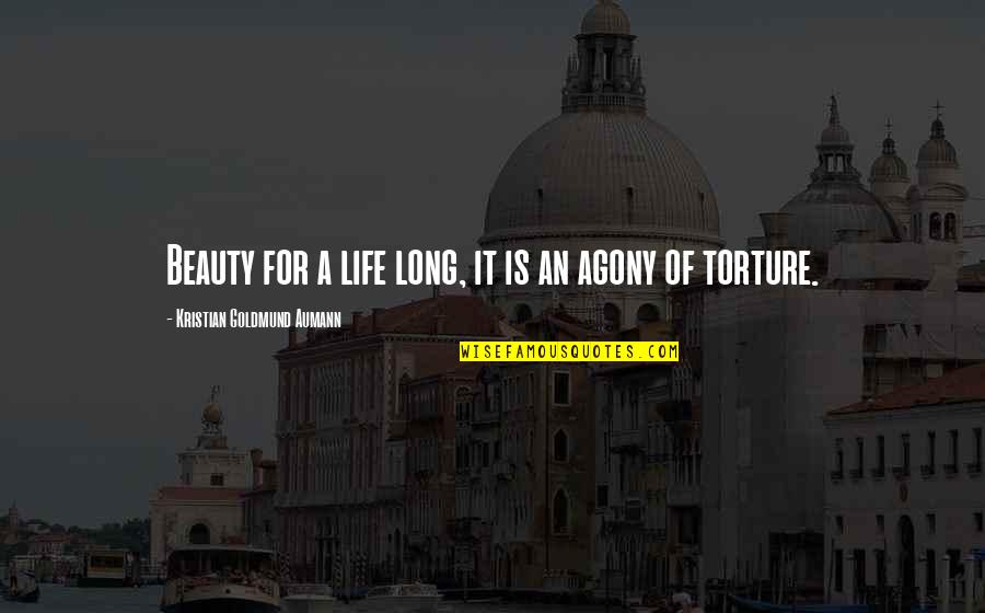 Torture Quotes By Kristian Goldmund Aumann: Beauty for a life long, it is an