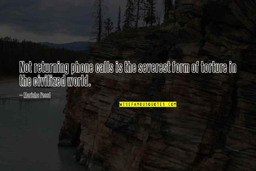 Torture Quotes By Marisha Pessl: Not returning phone calls is the severest form