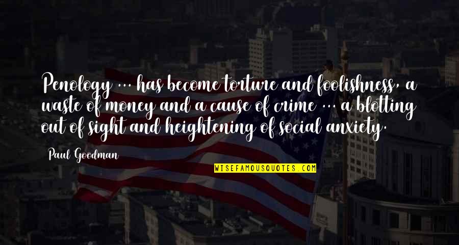 Torture Quotes By Paul Goodman: Penology ... has become torture and foolishness, a