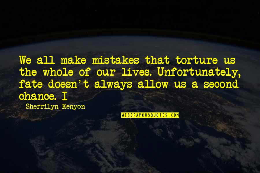Torture Quotes By Sherrilyn Kenyon: We all make mistakes that torture us the