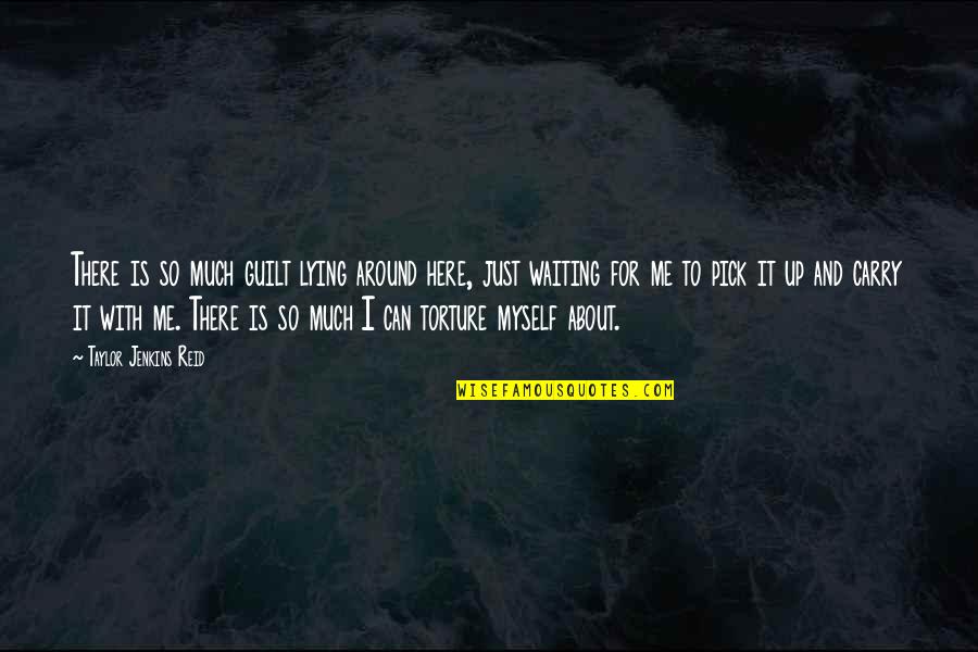 Torture Quotes By Taylor Jenkins Reid: There is so much guilt lying around here,