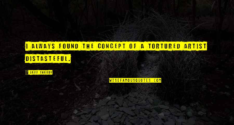Tortured Quotes By Jeff Tweedy: I always found the concept of a tortured
