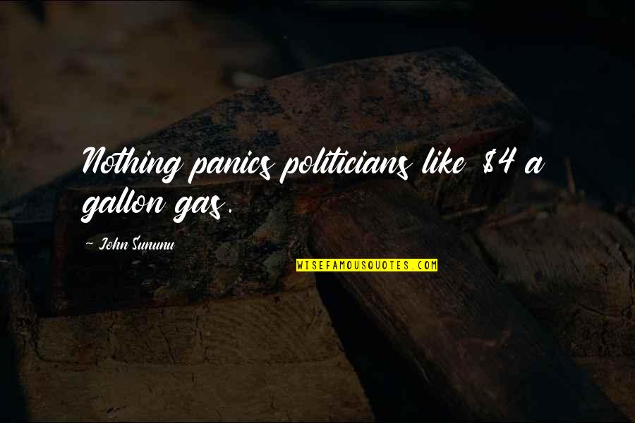 Toru Hashimoto Quotes By John Sununu: Nothing panics politicians like $4 a gallon gas.