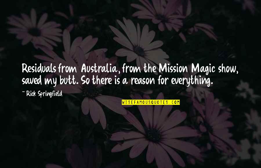 Toru Iwatani Quotes By Rick Springfield: Residuals from Australia, from the Mission Magic show,