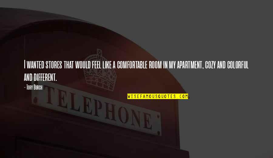 Tory Burch Quotes By Tory Burch: I wanted stores that would feel like a Tory Burch Quotes By Tory Burch: I wanted stores that would feel like a