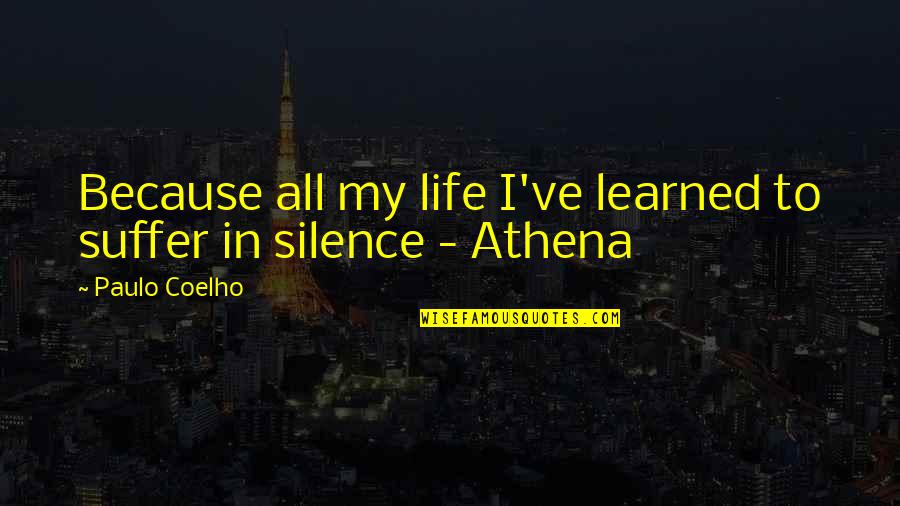 Toryalai Tapesh Quotes By Paulo Coelho: Because all my life I've learned to suffer
