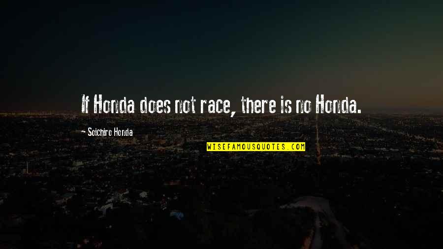 Toscas Pizza Quotes By Soichiro Honda: If Honda does not race, there is no Toscas Pizza Quotes By Soichiro Honda: If Honda does not race, there is no