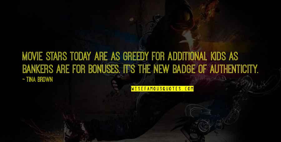 Tosello Quotes By Tina Brown: Movie stars today are as greedy for additional Tosello Quotes By Tina Brown: Movie stars today are as greedy for additional