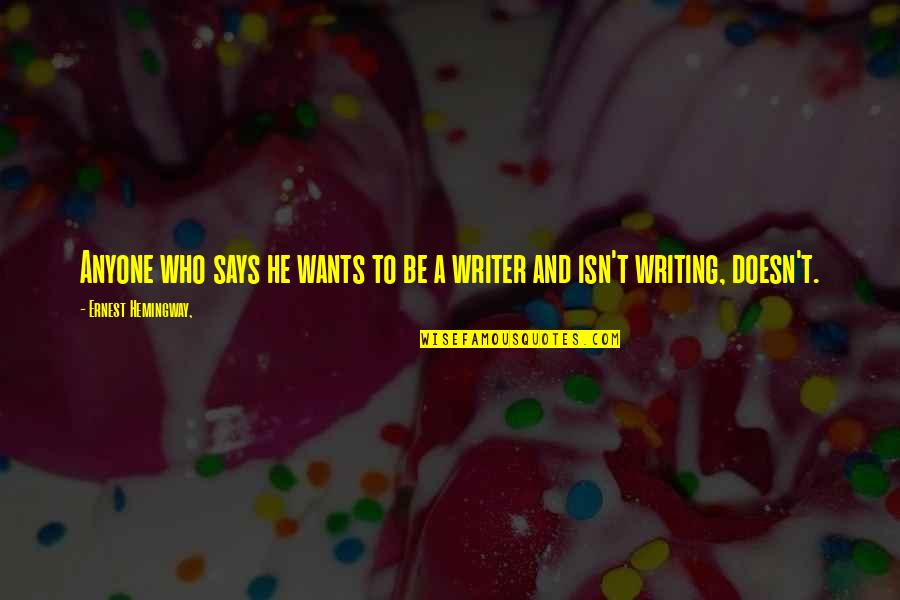 Tosen Quotes By Ernest Hemingway,: Anyone who says he wants to be a