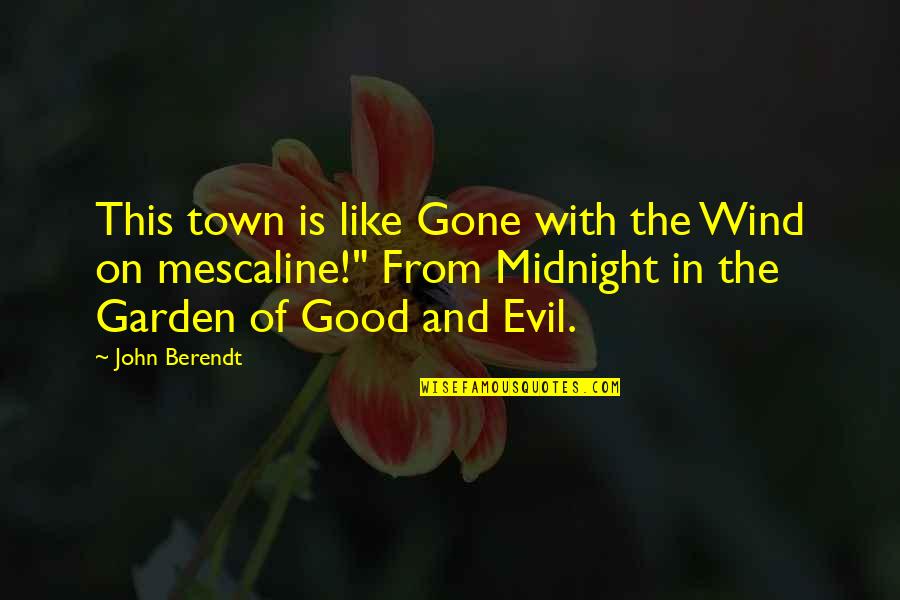 Tosen Quotes By John Berendt: This town is like Gone with the Wind Tosen Quotes By John Berendt: This town is like Gone with the Wind