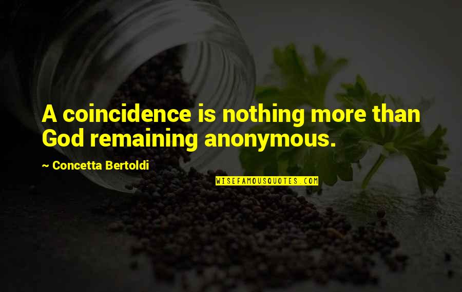 Tosha Quotes By Concetta Bertoldi: A coincidence is nothing more than God remaining