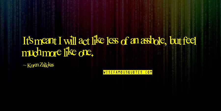 Toshihide Wakamatsu Quotes By Koren Zailckas: It's meant I will act like less of