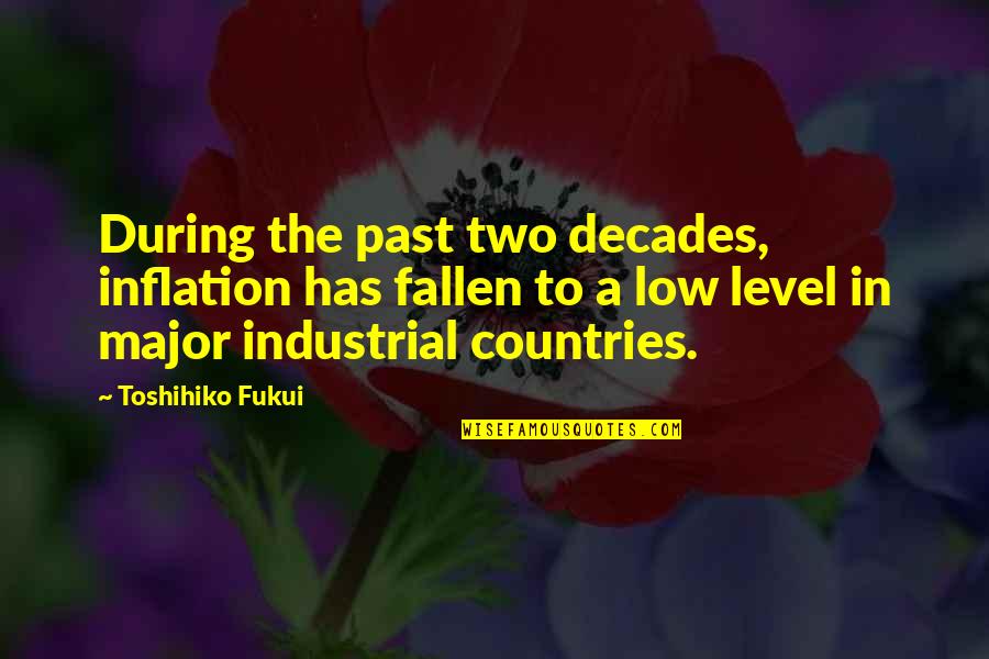 Toshihiko Quotes By Toshihiko Fukui: During the past two decades, inflation has fallen