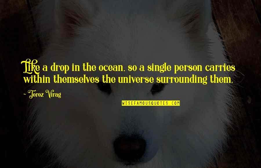 Toshikazu Jojo Quotes By Terez Virag: Like a drop in the ocean, so a Toshikazu Jojo Quotes By Terez Virag: Like a drop in the ocean, so a