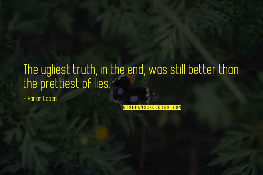 Toshikazu Miyoshi Quotes By Harlan Coben: The ugliest truth, in the end, was still