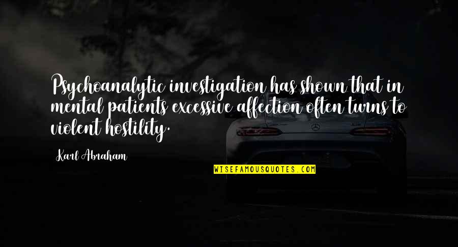 Toshinoshin Quotes By Karl Abraham: Psychoanalytic investigation has shown that in mental patients Toshinoshin Quotes By Karl Abraham: Psychoanalytic investigation has shown that in mental patients