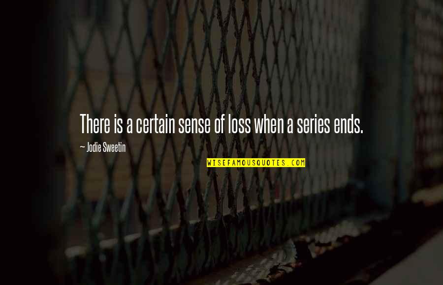 Toshio Odate Quotes By Jodie Sweetin: There is a certain sense of loss when Toshio Odate Quotes By Jodie Sweetin: There is a certain sense of loss when