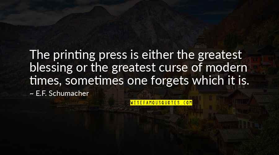Toshitsugu Fujimura Quotes By E.F. Schumacher: The printing press is either the greatest blessing