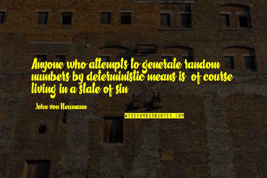 Toshiya Fuji Quotes By John Von Neumann: Anyone who attempts to generate random numbers by Toshiya Fuji Quotes By John Von Neumann: Anyone who attempts to generate random numbers by