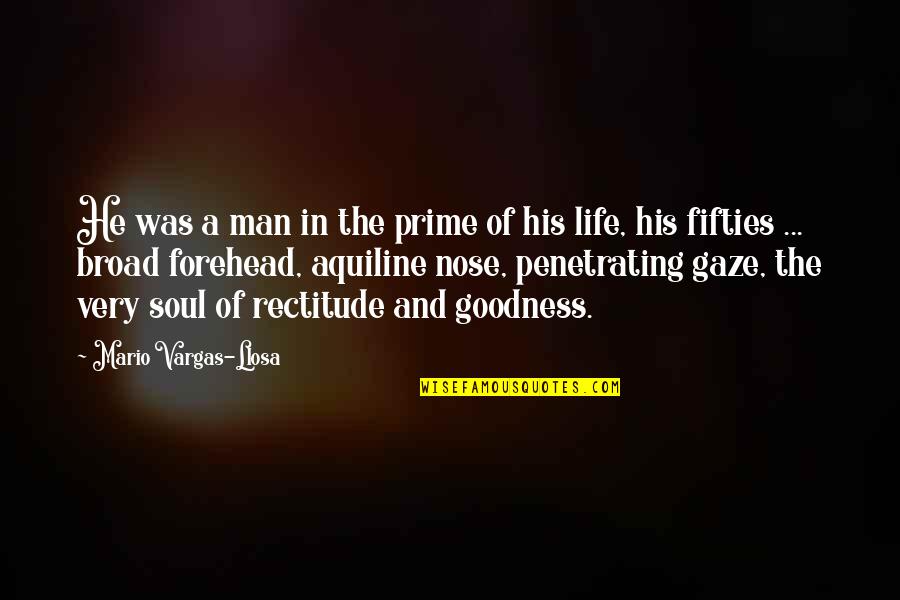 Toshiya Fuji Quotes By Mario Vargas-Llosa: He was a man in the prime of Toshiya Fuji Quotes By Mario Vargas-Llosa: He was a man in the prime of