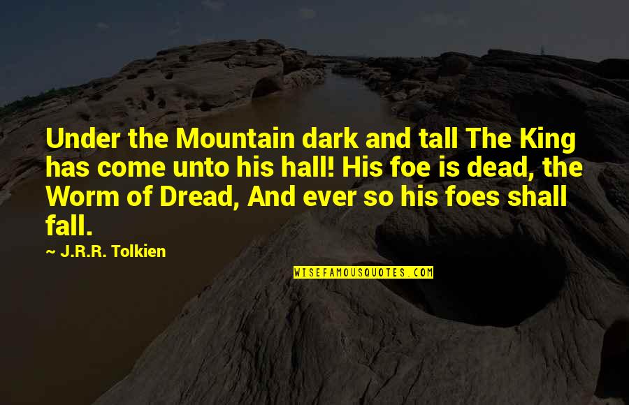 Toshiyasu Quotes By J.R.R. Tolkien: Under the Mountain dark and tall The King