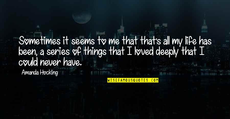 Toshs Girlfriend Quotes By Amanda Hocking: Sometimes it seems to me that that's all