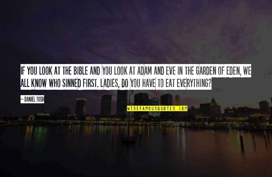 Tosh's Quotes By Daniel Tosh: If you look at the Bible and you Tosh's Quotes By Daniel Tosh: If you look at the Bible and you