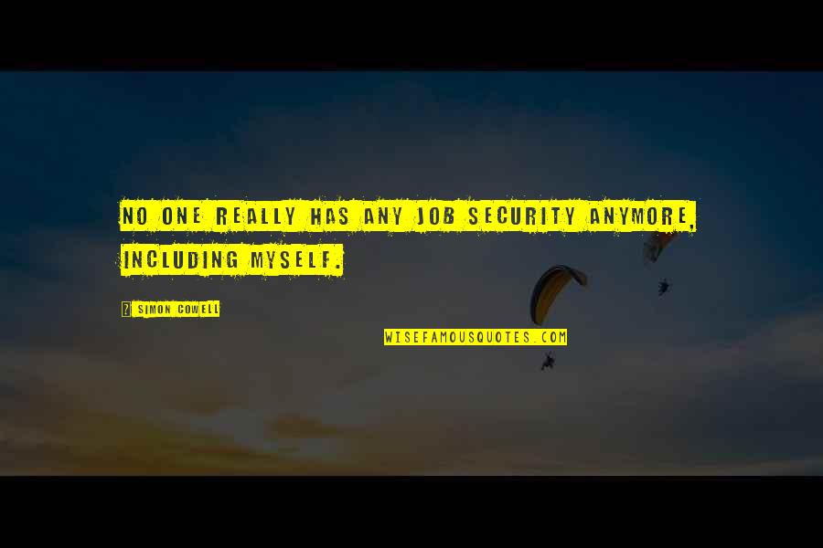 Tosia By Zawieruszynski Quotes By Simon Cowell: No one really has any job security anymore,